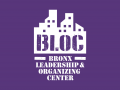 The Bronx Leadership & Organizing Center (BLOC)